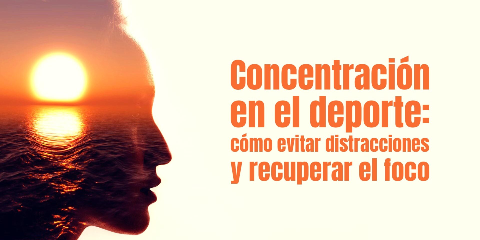 Concentración en el deporte: cómo evitar distracciones y recuperar el foco