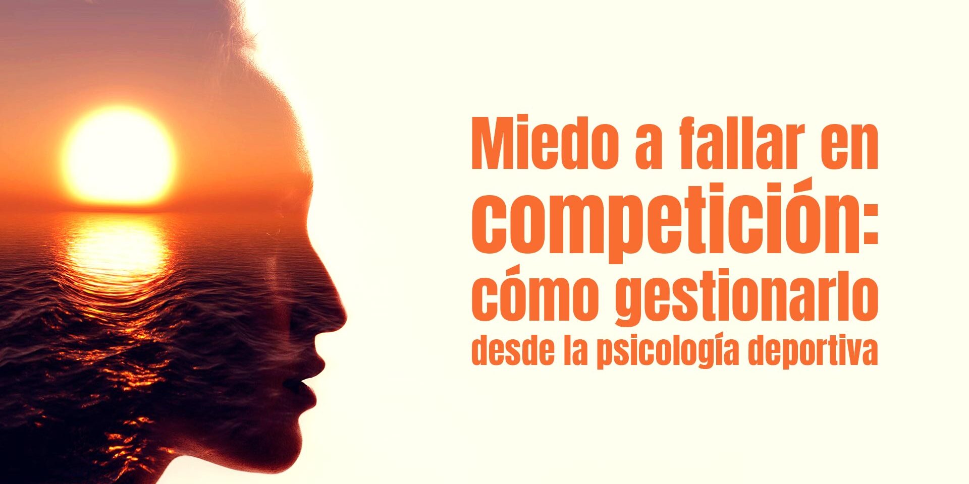 Miedo a fallar en competición: cómo gestionarlo desde la psicología deportiva