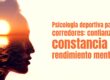 Psicología deportiva para corredores: confianza, constancia y rendimiento mental