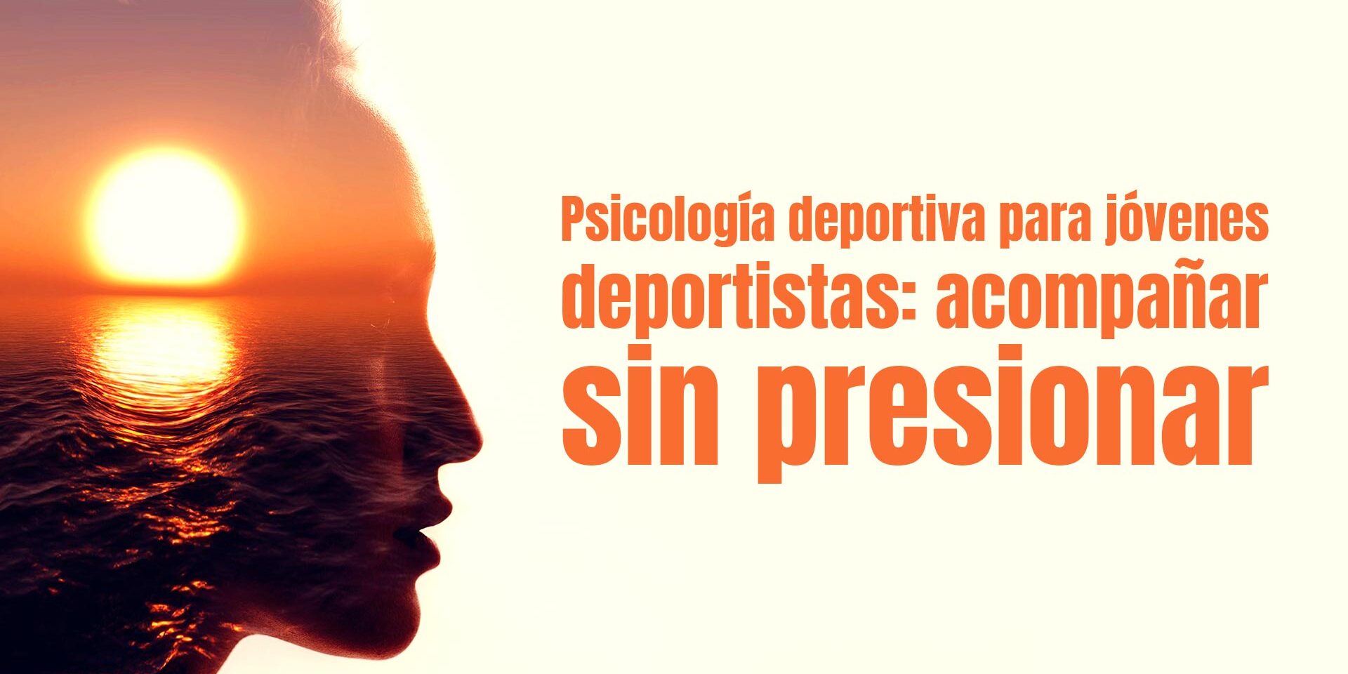 Psicología deportiva para jóvenes deportistas: acompañar sin presionar