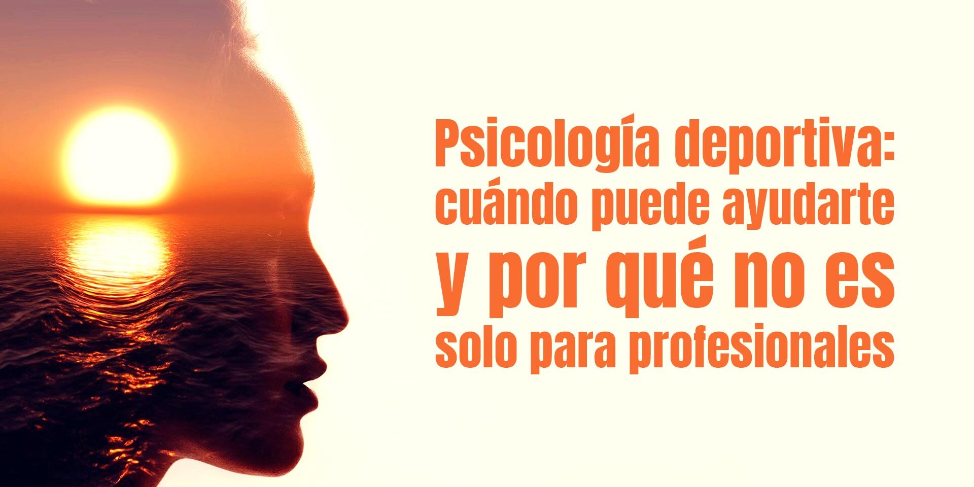 Psicología deportiva: cuándo puede ayudarte y por qué no es solo para profesionales