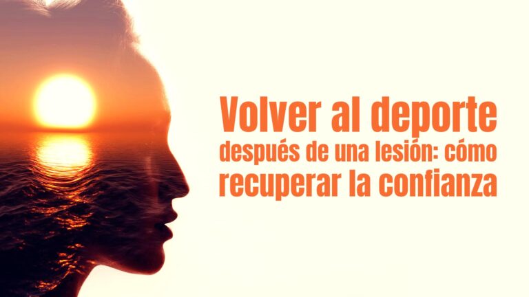 Volver al deporte después de una lesión: cómo recuperar la confianza