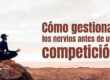 Cómo gestionar los nervios antes de una competición