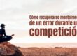 Cómo recuperarse mentalmente de un error durante una competición