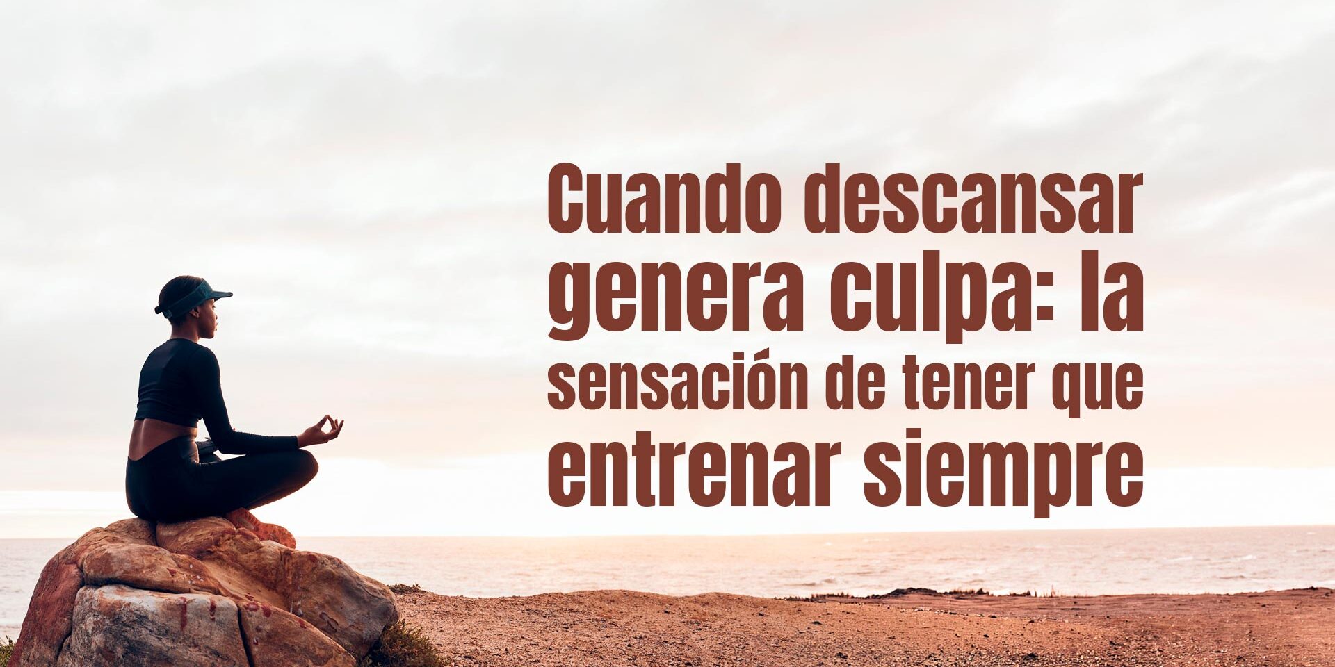 Cuando descansar genera culpa: la sensación de tener que entrenar siempre Cuando descansar genera culpa: la sensación de tener que entrenar siempre