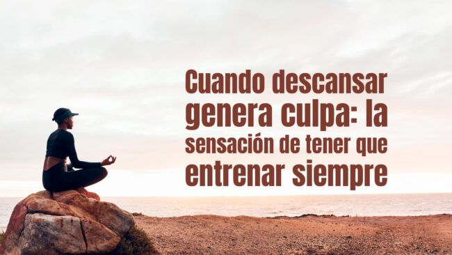 Cuando descansar genera culpa: la sensación de tener que entrenar siempre