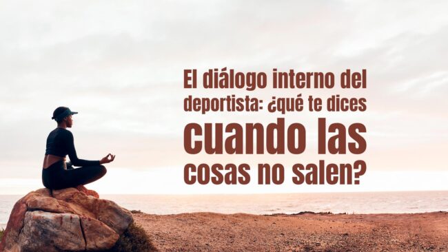 El diálogo interno del deportista: ¿qué te dices cuando las cosas no salen?